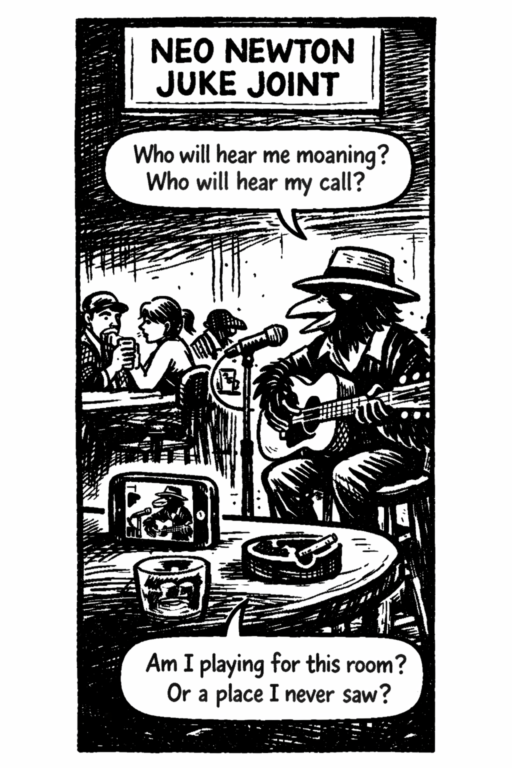 Crow Joe in the age of ai comic - crow joe the blues playing crow is performing at the neo newton juke joint.  there is a couple off in the background not paying attention and on the table in front of crow joe is a smartphone recording his performance.  crow joe sings 'who will hear me moaning? how will hear my call? am i playing for this room? or a place i never saw?'  this is a question for the digital age.  when everything is recorded and posted it who is the intended audience? and how far does a local small town artists voice travel in the age of ai?